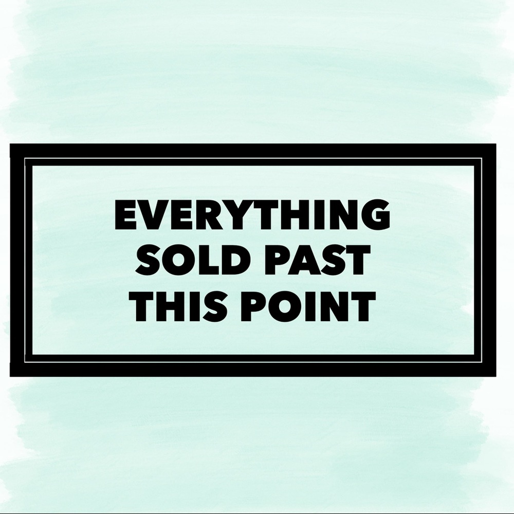 Everything has sold or unavailable past this point